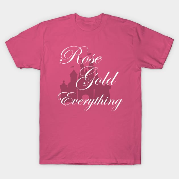 Rose Gold Everything T-Shirt T-Shirt by Chip and Company